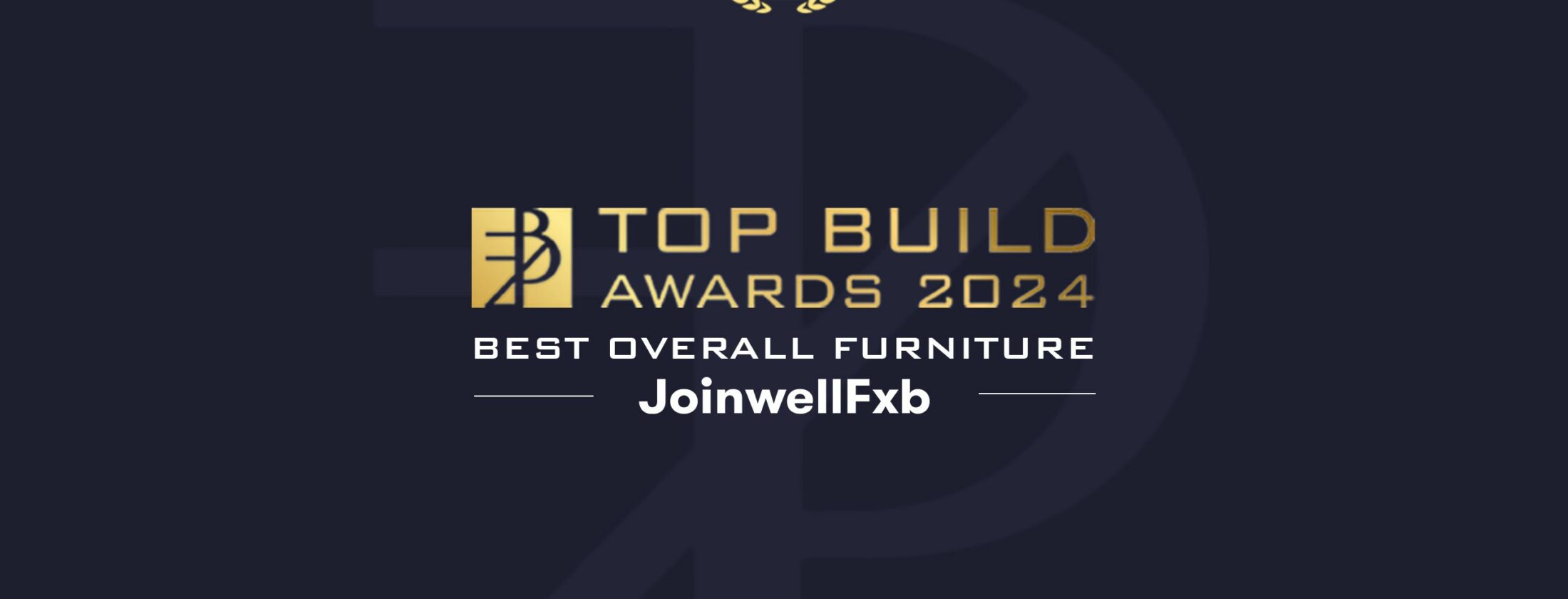 JoinwellFxb secured the Best Overall Furniture Award at the 2024 Top Build Awards, reaffirming its leadership in the industry.